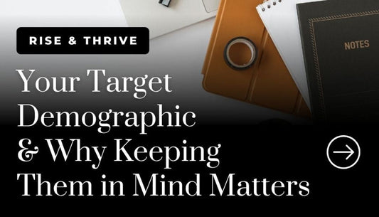 Your Target Demographic & Why Keeping Them in Mind Matters