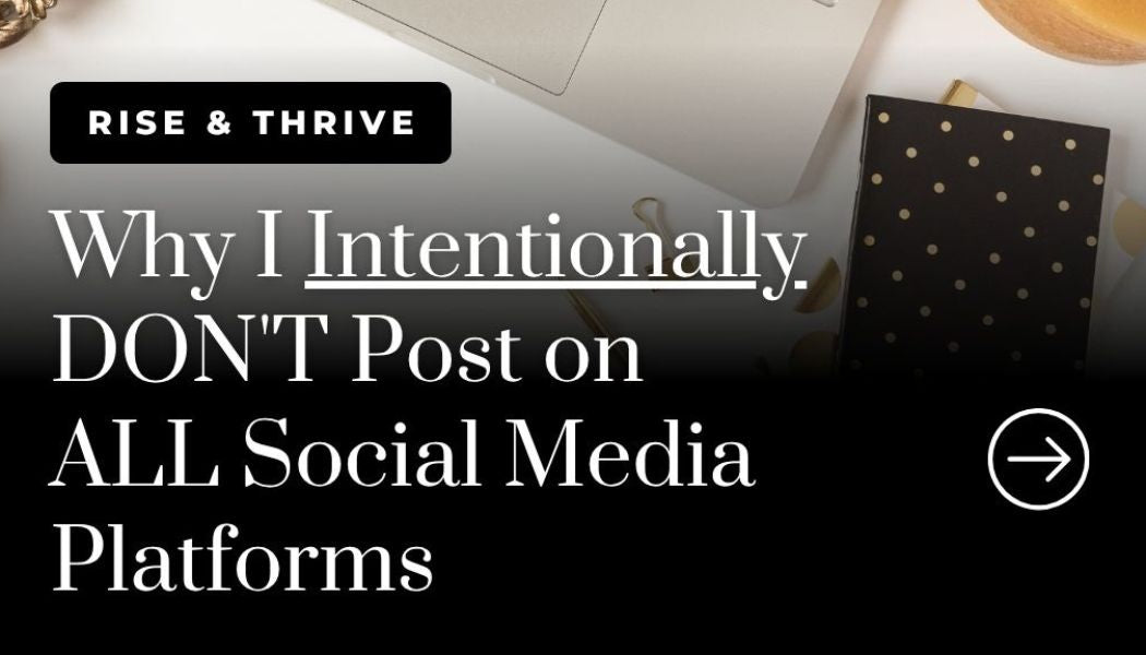 Why I Intentionally DON'T Post on ALL Social Media Platforms